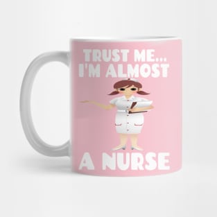 Trust me I'm almost a nurse - nursing student school LVN RN nurse practitioner Mug